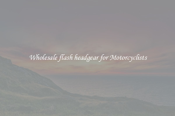 Wholesale flash headgear for Motorcyclists
