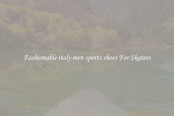 Fashionable italy men sports shoes For Skaters