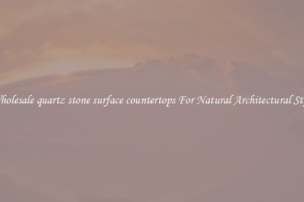Wholesale quartz stone surface countertops For Natural Architectural Style
