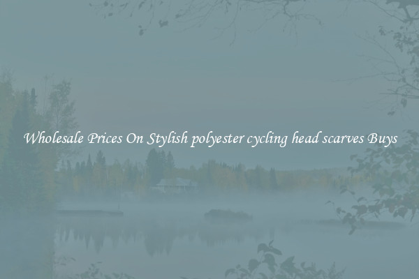 Wholesale Prices On Stylish polyester cycling head scarves Buys