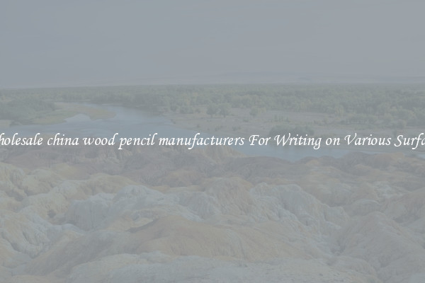 Wholesale china wood pencil manufacturers For Writing on Various Surfaces