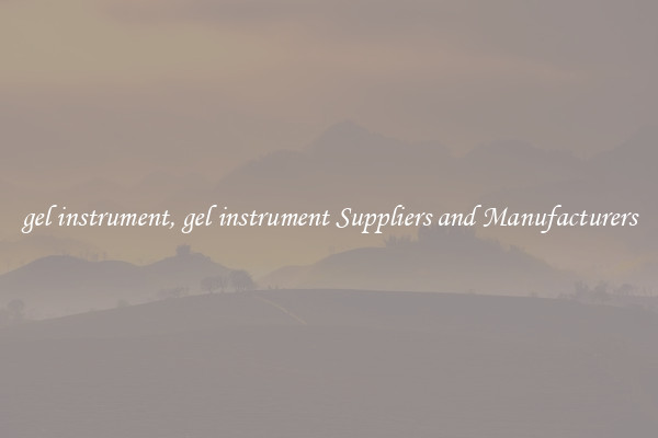 gel instrument, gel instrument Suppliers and Manufacturers