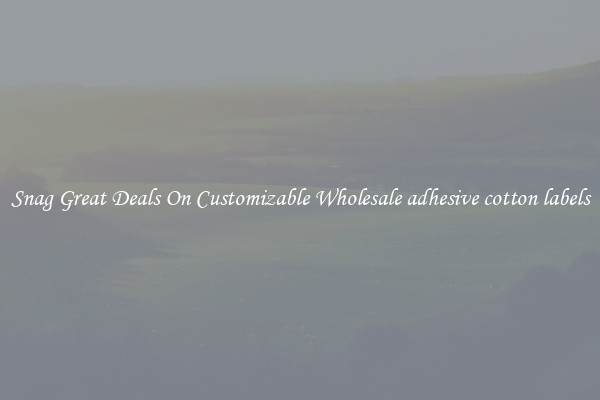Snag Great Deals On Customizable Wholesale adhesive cotton labels
