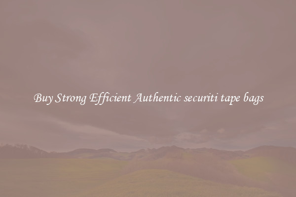 Buy Strong Efficient Authentic securiti tape bags