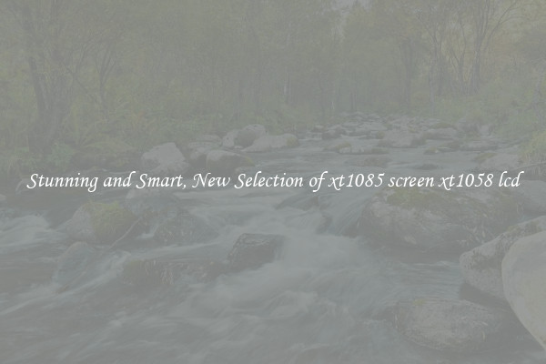 Stunning and Smart, New Selection of xt1085 screen xt1058 lcd