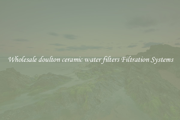 Wholesale doulton ceramic water filters Filtration Systems
