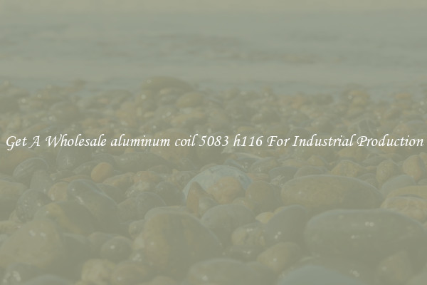 Get A Wholesale aluminum coil 5083 h116 For Industrial Production