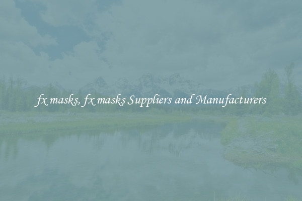 fx masks, fx masks Suppliers and Manufacturers