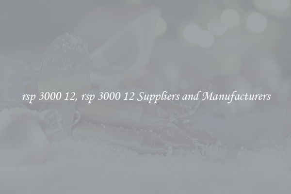 rsp 3000 12, rsp 3000 12 Suppliers and Manufacturers