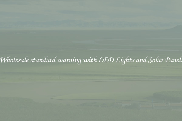 Wholesale standard warning with LED Lights and Solar Panels