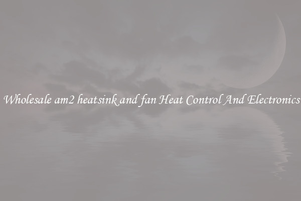 Wholesale am2 heatsink and fan Heat Control And Electronics