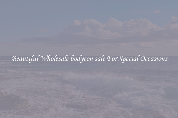 Beautiful Wholesale bodycon sale For Special Occasions