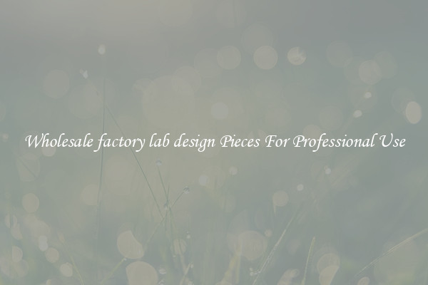 Wholesale factory lab design Pieces For Professional Use