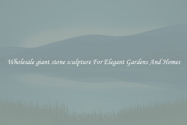 Wholesale giant stone sculpture For Elegant Gardens And Homes