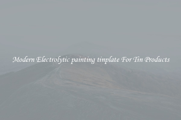 Modern Electrolytic painting tinplate For Tin Products