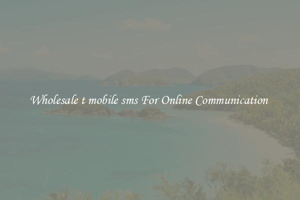 Wholesale t mobile sms For Online Communication 