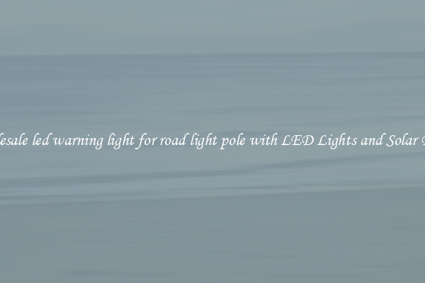 Wholesale led warning light for road light pole with LED Lights and Solar Panels