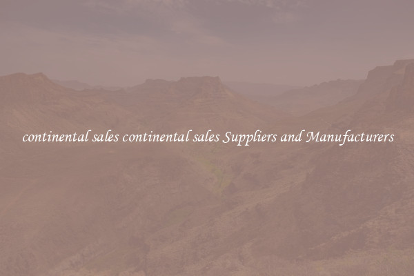 continental sales continental sales Suppliers and Manufacturers