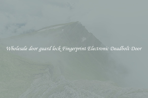 Wholesale door guard lock Fingerprint Electronic Deadbolt Door 