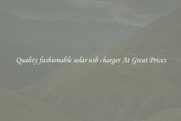 Quality fashionable solar usb charger At Great Prices