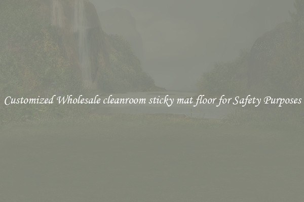 Customized Wholesale cleanroom sticky mat floor for Safety Purposes