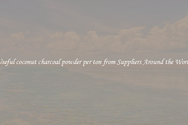 Useful coconut charcoal powder per ton from Suppliers Around the World