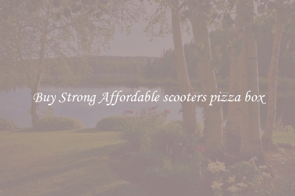 Buy Strong Affordable scooters pizza box