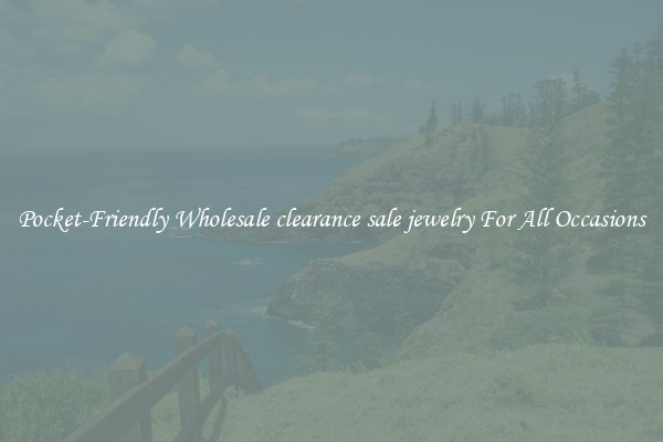 Pocket-Friendly Wholesale clearance sale jewelry For All Occasions
