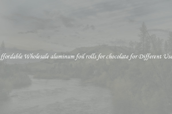 Affordable Wholesale aluminum foil rolls for chocolate for Different Uses 
