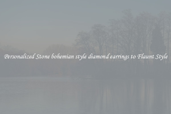 Personalized Stone bohemian style diamond earrings to Flaunt Style
