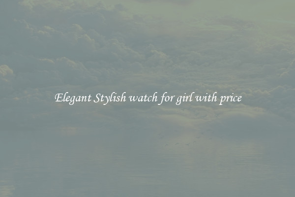 Elegant Stylish watch for girl with price