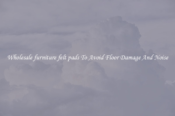 Wholesale furniture felt pads To Avoid Floor Damage And Noise