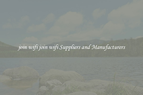 join wifi join wifi Suppliers and Manufacturers