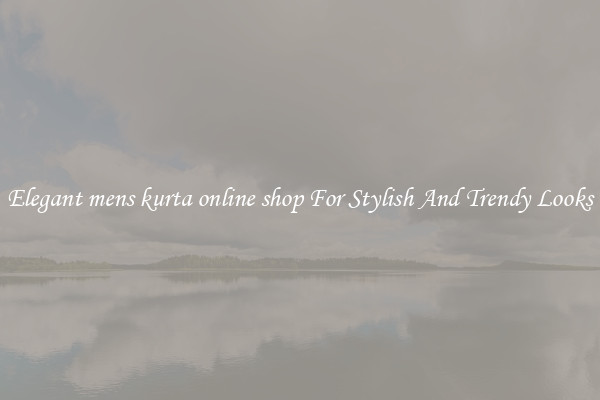 Elegant mens kurta online shop For Stylish And Trendy Looks