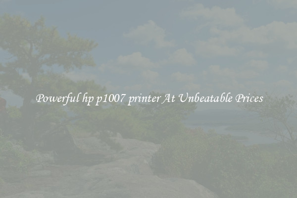 Powerful hp p1007 printer At Unbeatable Prices
