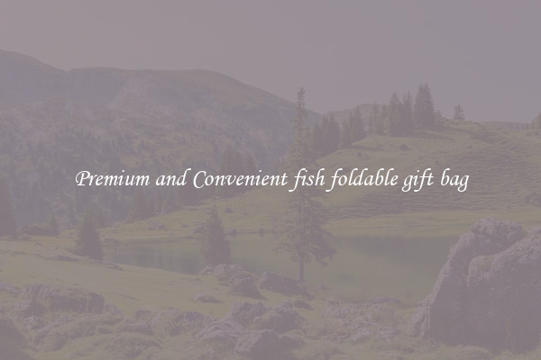 Premium and Convenient fish foldable gift bag