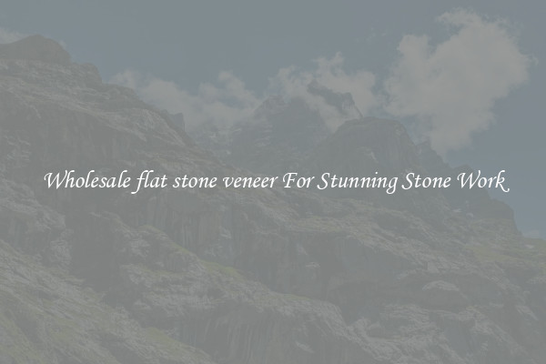Wholesale flat stone veneer For Stunning Stone Work