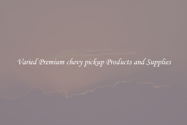 Varied Premium chevy pickup Products and Supplies