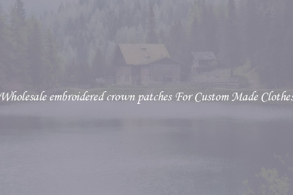 Wholesale embroidered crown patches For Custom Made Clothes